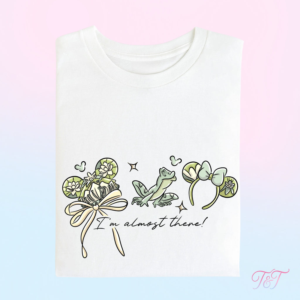 The Frog Princess 'I'm Almost There' Quote T-Shirt